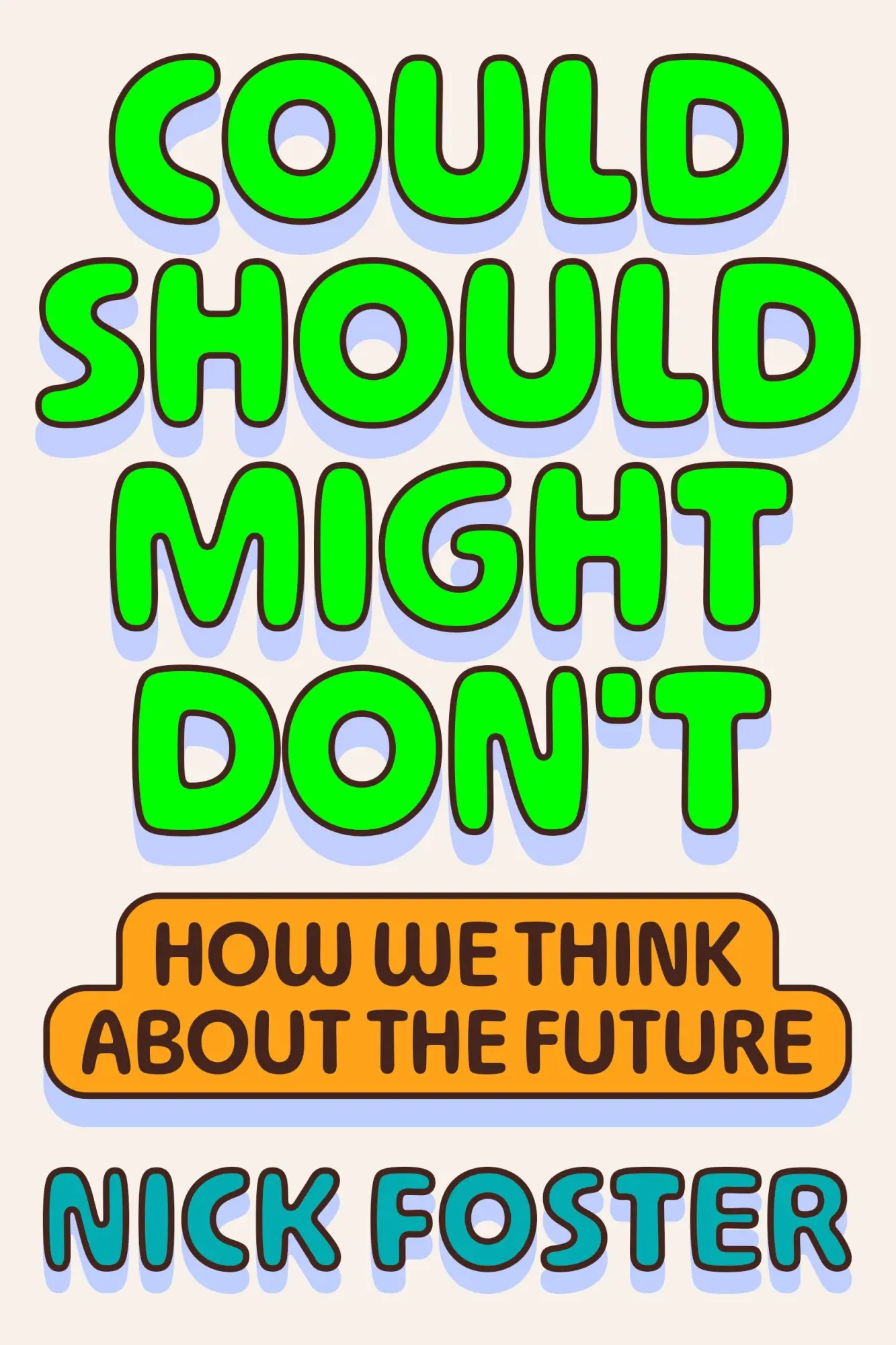 Cover: 9780374619350 | Could Should Might Don't | How We Think About the Future | Nick Foster