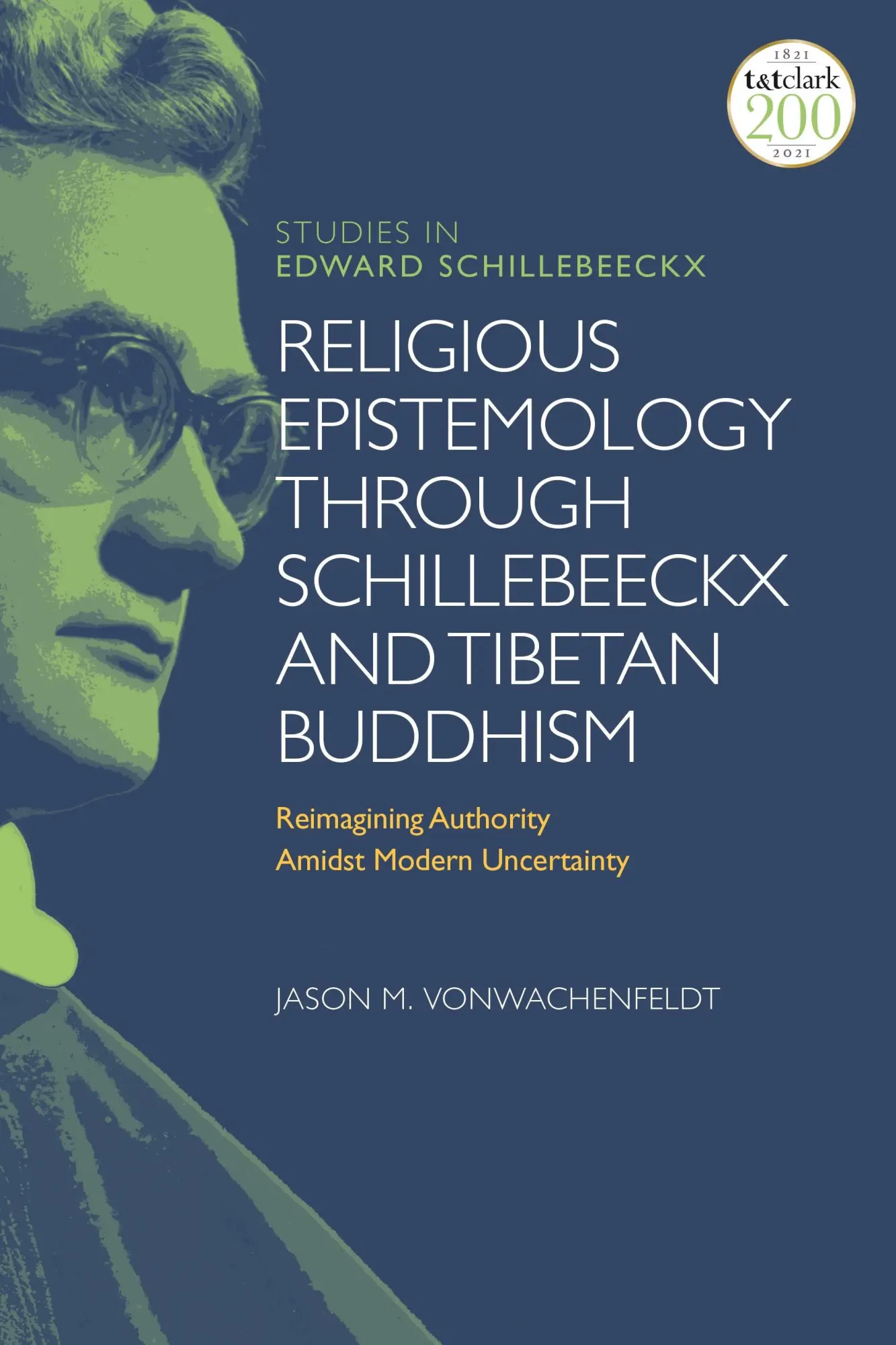 Cover: 9780567699350 | Religious Epistemology through Schillebeeckx and Tibetan Buddhism