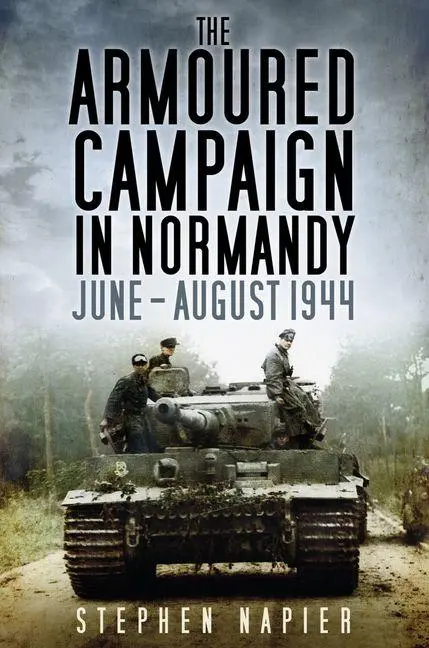 Cover: 9780750979450 | The Armoured Campaign in Normandy | June - August 1944 | Napier | Buch