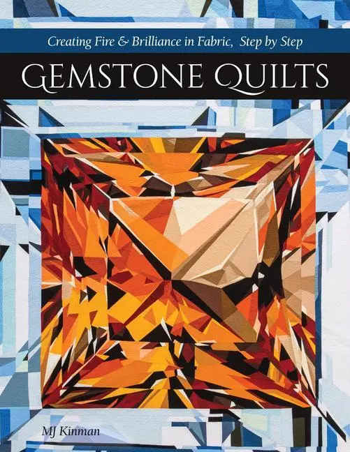 Cover: 9781617459450 | Gemstone Quilts | Creating Fire &amp; Brilliance in Fabric, Step by Step