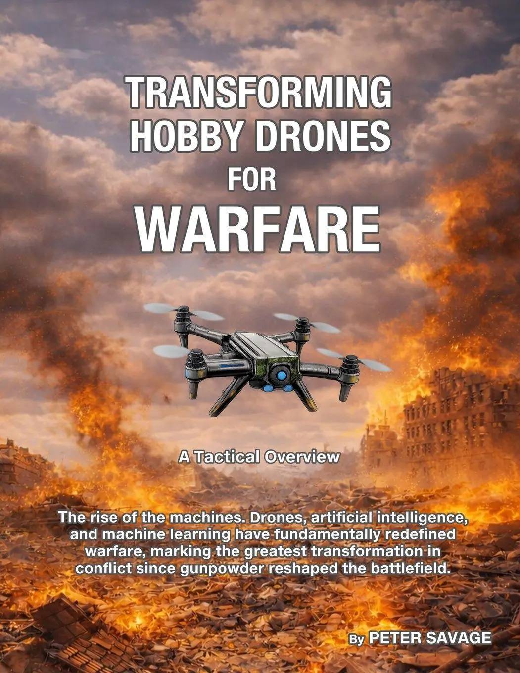 Cover: 9781764359450 | Transforming Hobby Drones in Warfare. A Tactical Overview. | Savage