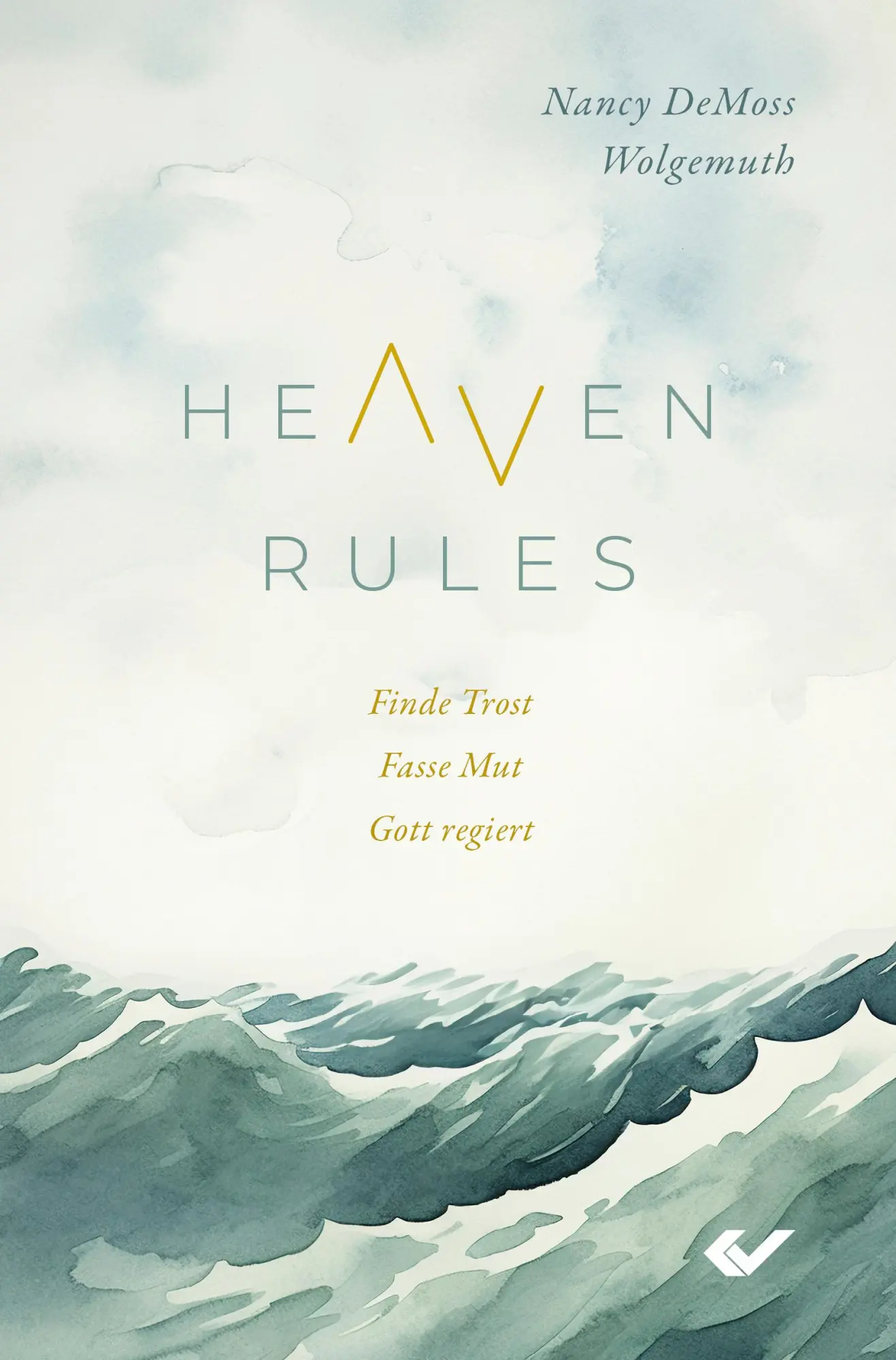 Cover: 9783863539450 | Heaven Rules | Finde Trost. Fasse Mut. Gott regiert. | Wolgemuth