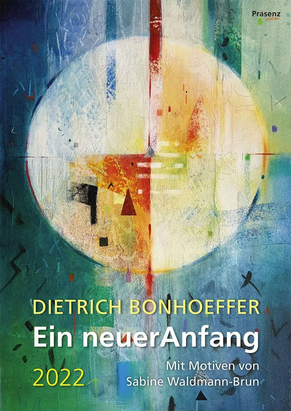 Cover: 9783945879450 | Ein neuer Anfang | Sabine Waldmann-Brun Dietrich Bonhoeffer | Kalender