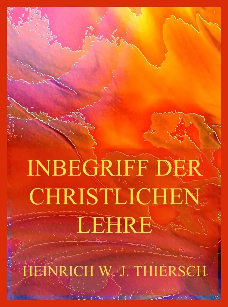 Cover: 9783988689450 | Inbegriff der christlichen Lehre | Heinrich W. J. Thiersch | Buch