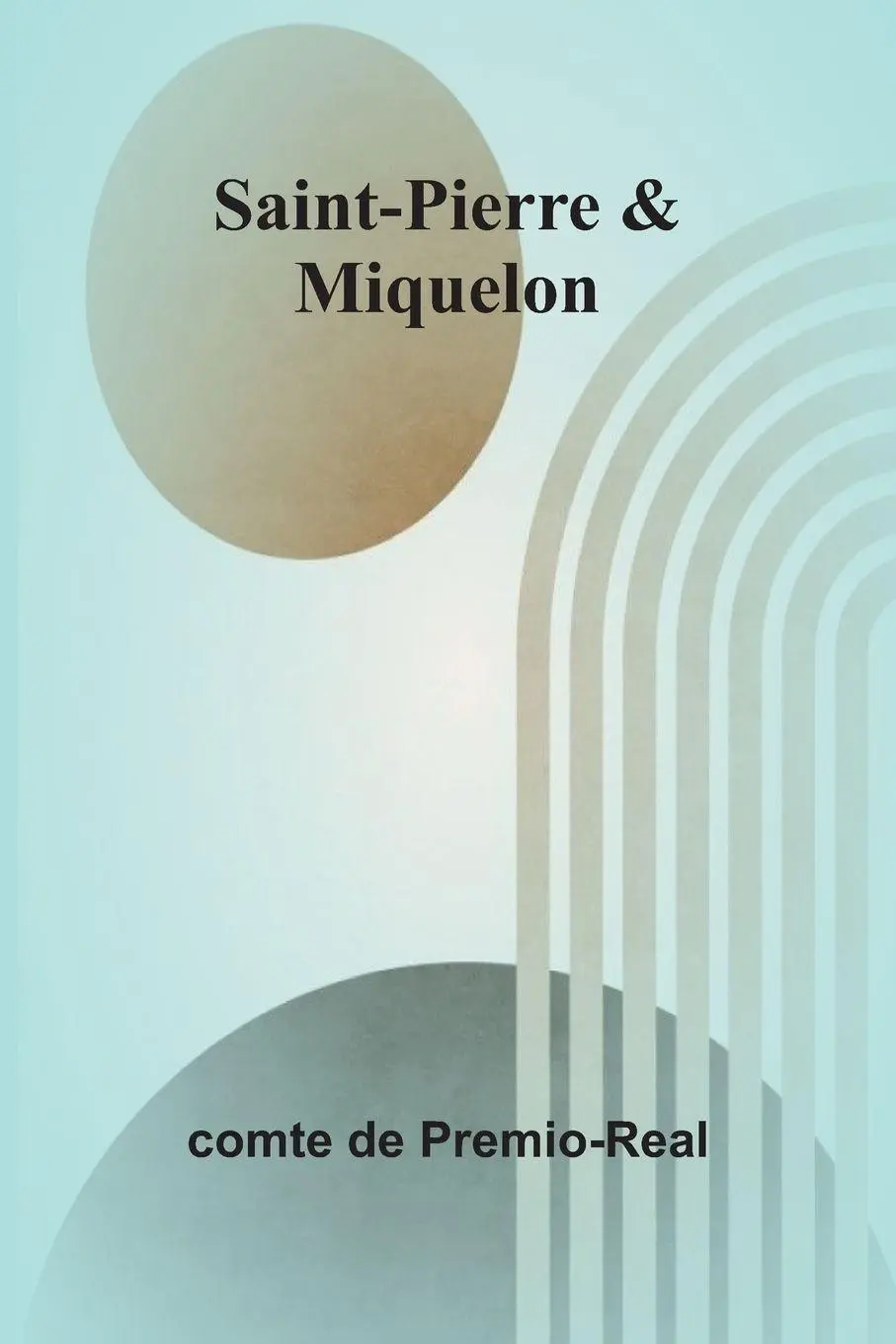 Cover: 9789364739450 | Saint-Pierre &amp; Miquelon | Comte de Premio-Real | Taschenbuch | 2024