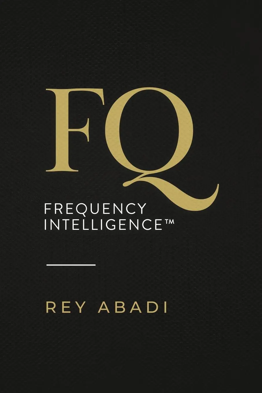 Cover: 9781965319550 | FQ Frequency Intelligence | Rey Abadi | Taschenbuch | Englisch | 2025