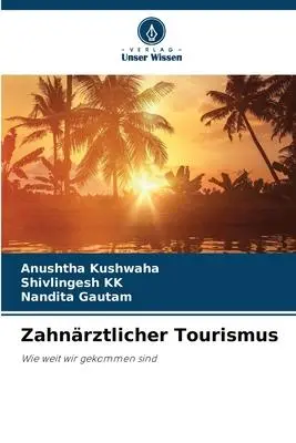 Cover: 9786205799550 | Zahnärztlicher Tourismus | Wie weit wir gekommen sind | Taschenbuch