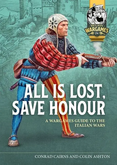 Cover: 9781914059650 | All Is Lost, Save Honour | A Wargames Guide to the Italian Wars | Buch