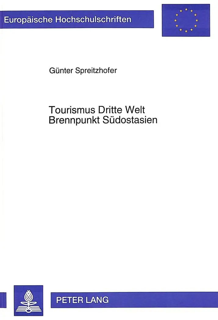 Tourismus Dritte Welt- Brennpunkt Südostasien: Alternativtourismus als Motor für Massentourismus und soziokulturellen Wandel (Europäische ... / Publications Universitaires Européennes)