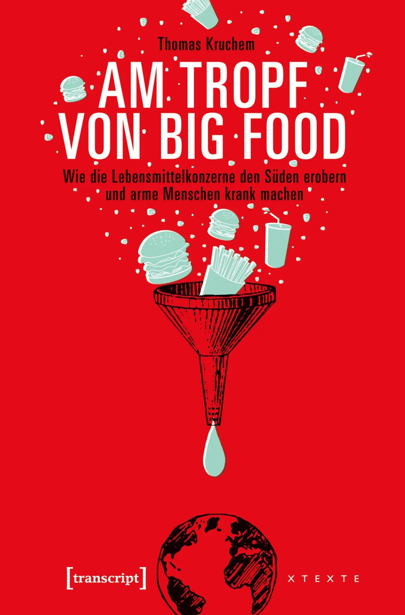 Cover: 9783837639650 | Am Tropf von Big Food | Thomas Kruchem | Taschenbuch | 214 S. | 2025