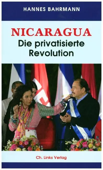 Cover: 9783861539650 | Nicaragua | Die privatisierte Revolution | Hannes Bahrmann | Buch Cover: 9783861539650 | Nicaragua | Die privatisierte Revolution | Hannes Bahrmann | Buch