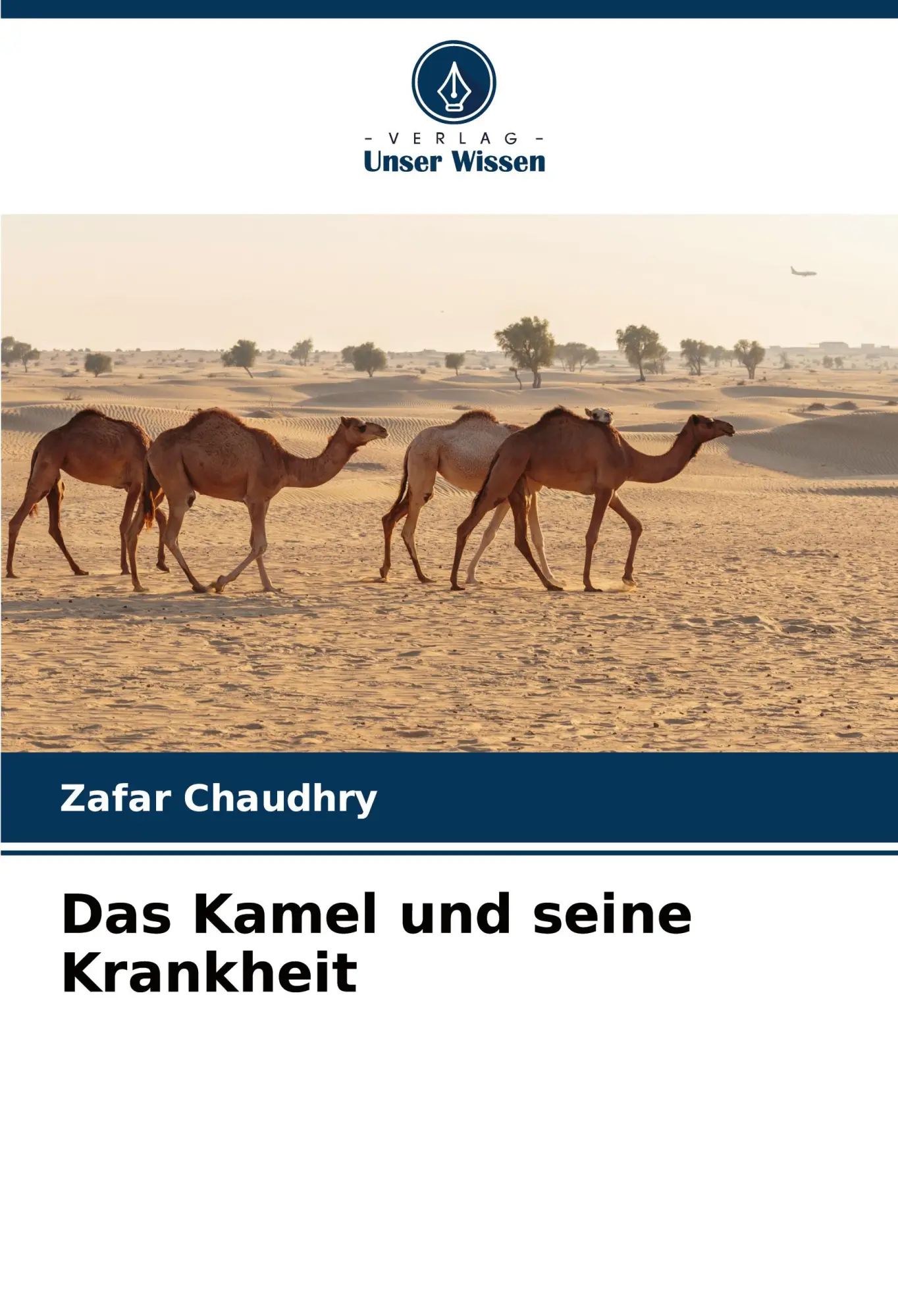 Cover: 9786207699650 | Das Kamel und seine Krankheit | Zafar Chaudhry | Taschenbuch | 168 S.