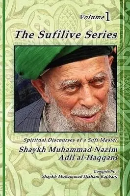 Cover: 9781930409750 | The Sufilive Series, Vol 1 | Shaykh Muhammad Nazim Haqqani (u. a.)