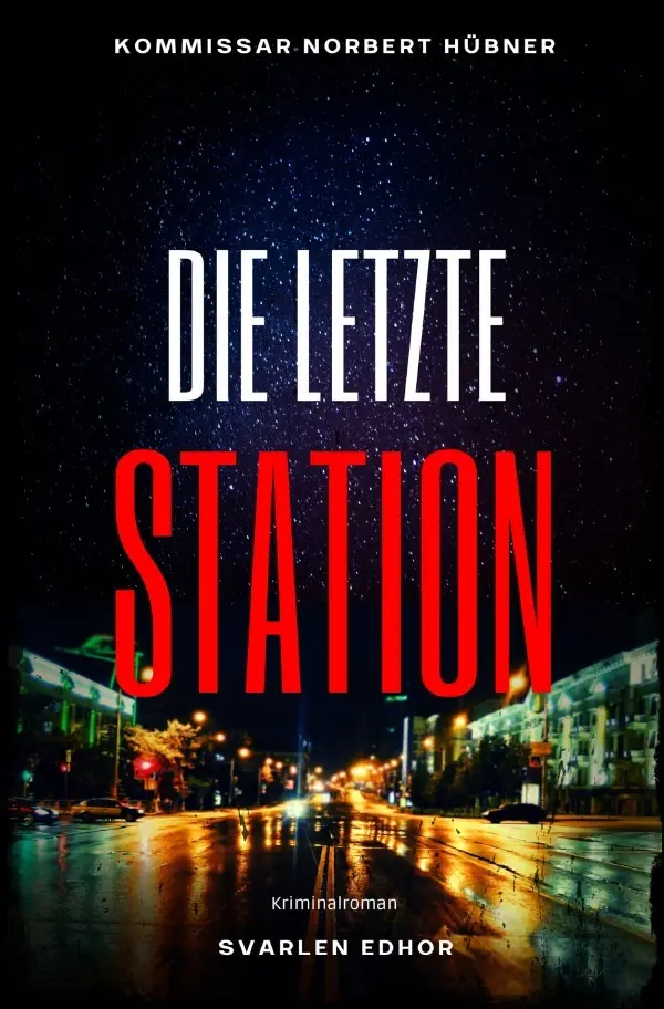Cover: 9783758429750 | DIE LETZTE STATION: Kriminalroman - Kommissar Norbert Hübner 10:...