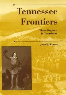 Cover: 9780253339850 | Tennessee Frontiers | Three Regions in Transition | John R Finger