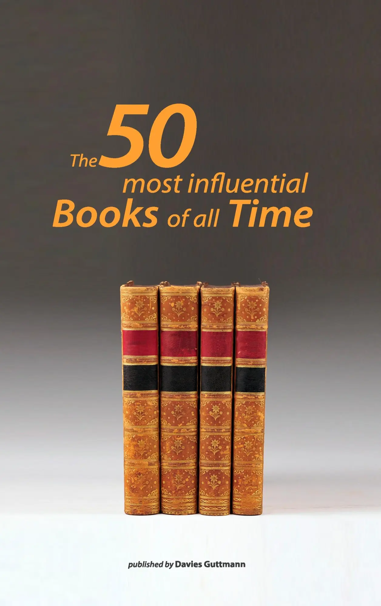 50 greatest books ever: Understand the 50 most important works of humankind