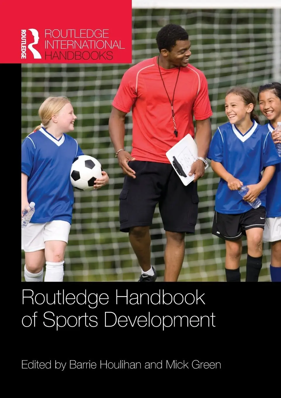 Cover: 9780415479950 | Routledge Handbook of Sports Development | Barrie Houlihan (u. a.)
