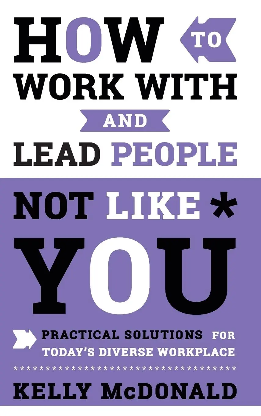 Cover: 9781119369950 | How to Work with and Lead People Not Like You | Kelly McDonald | Buch