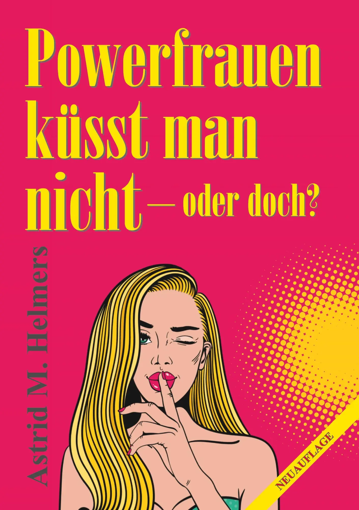Cover: 9783749739950 | Powerfrauen küsst man nicht | oder doch? | Astrid M. Helmers | Buch
