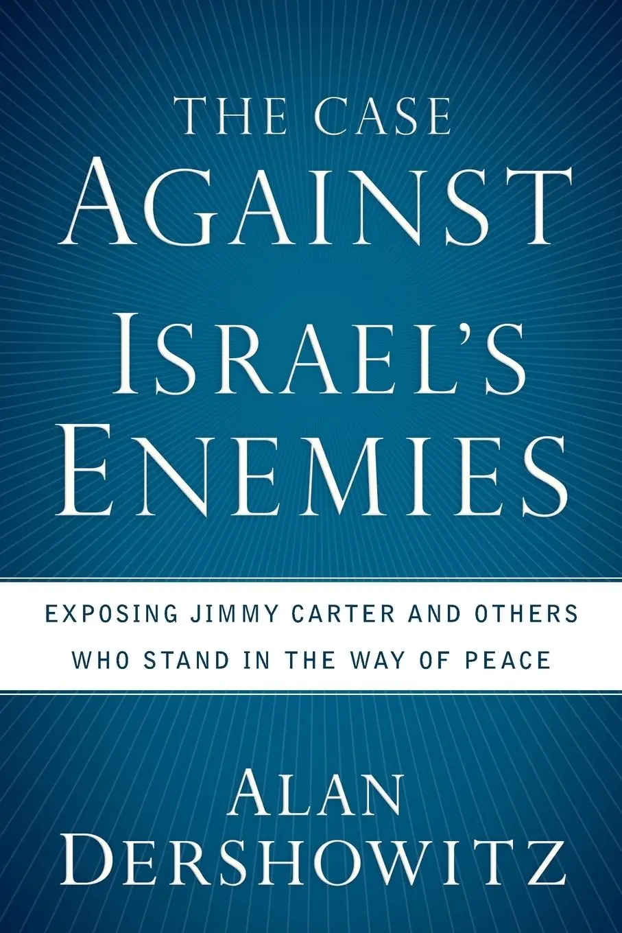 The Case Against Israel's Enemies
