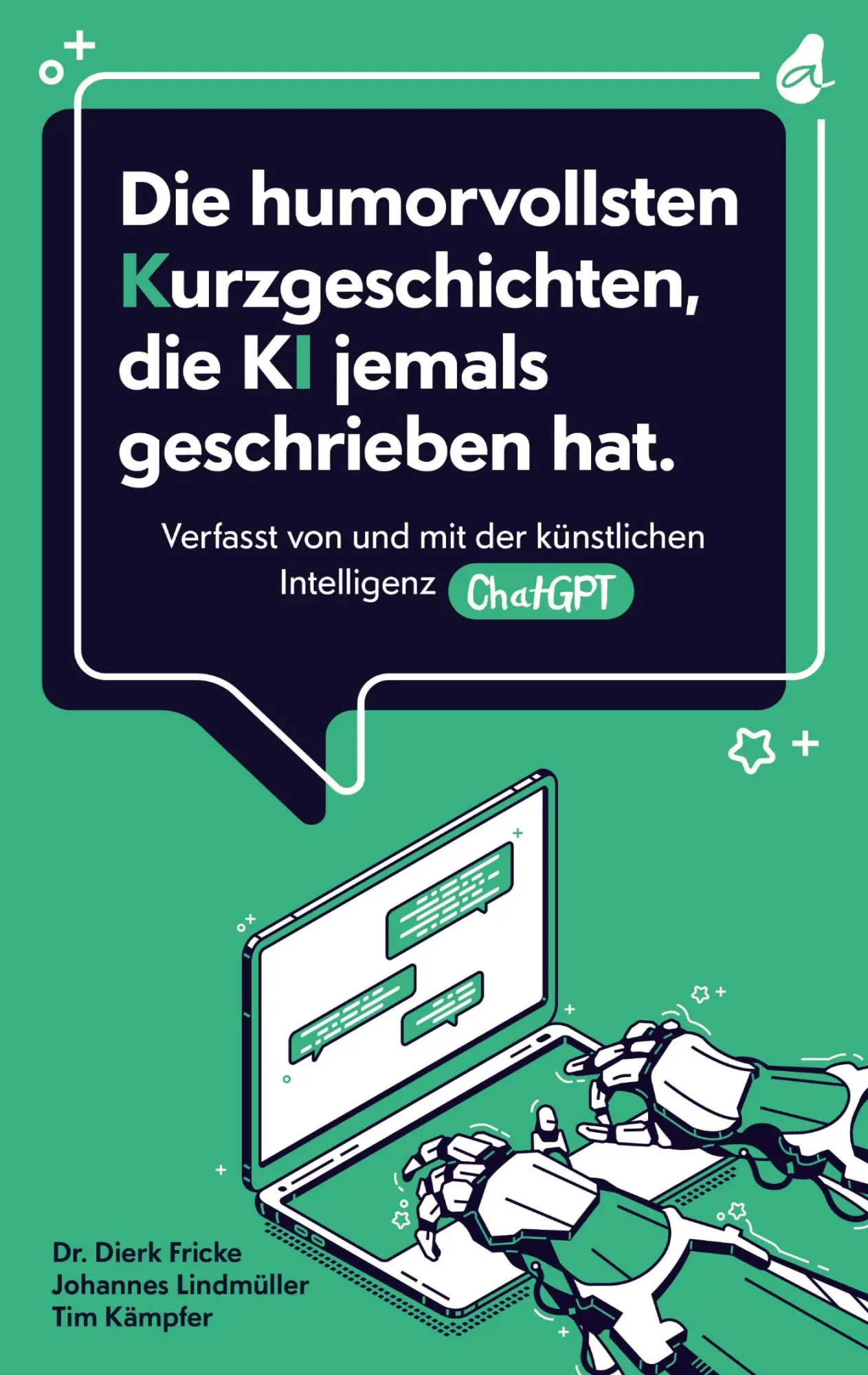 Cover: 9783988130051 | Die humorvollsten Kurzgeschichten, die KI jemals geschrieben hat Cover: 9783988130051 | Die humorvollsten Kurzgeschichten, die KI jemals geschrieben hat