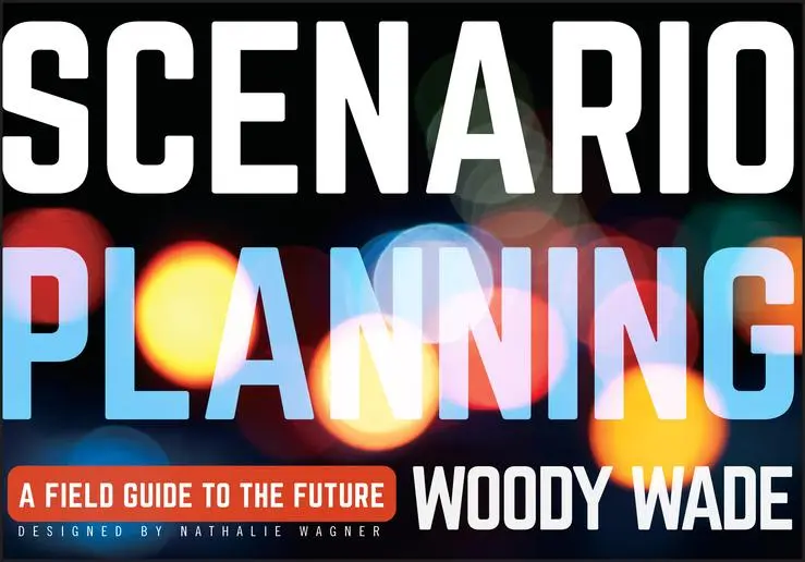 Cover: 9781118170151 | Scenario Planning | A Field Guide to the Future | Woody Wade | Buch Cover: 9781118170151 | Scenario Planning | A Field Guide to the Future | Woody Wade | Buch