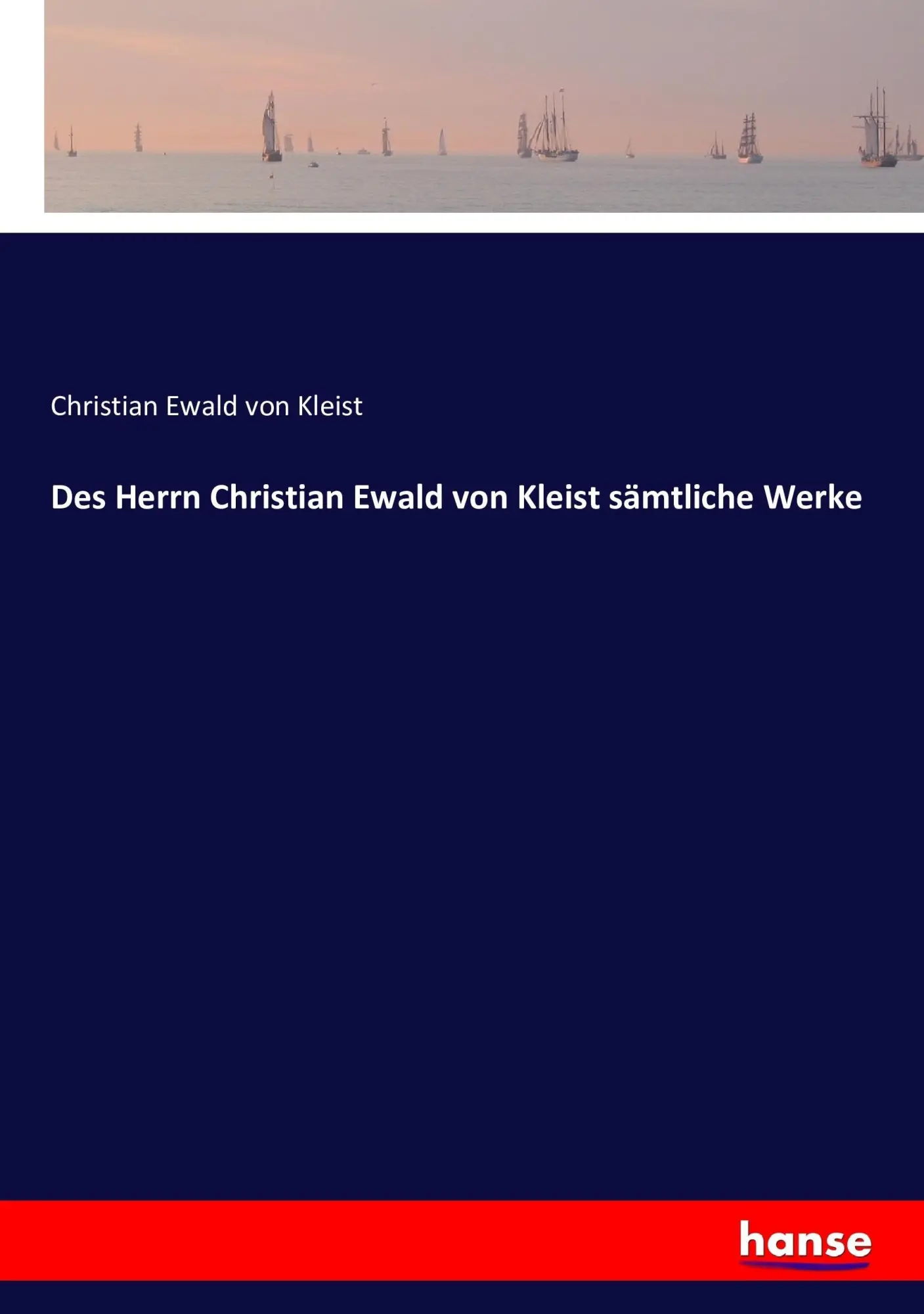 Cover: 9783743420151 | Des Herrn Christian Ewald von Kleist sämtliche Werke | Kleist | Buch