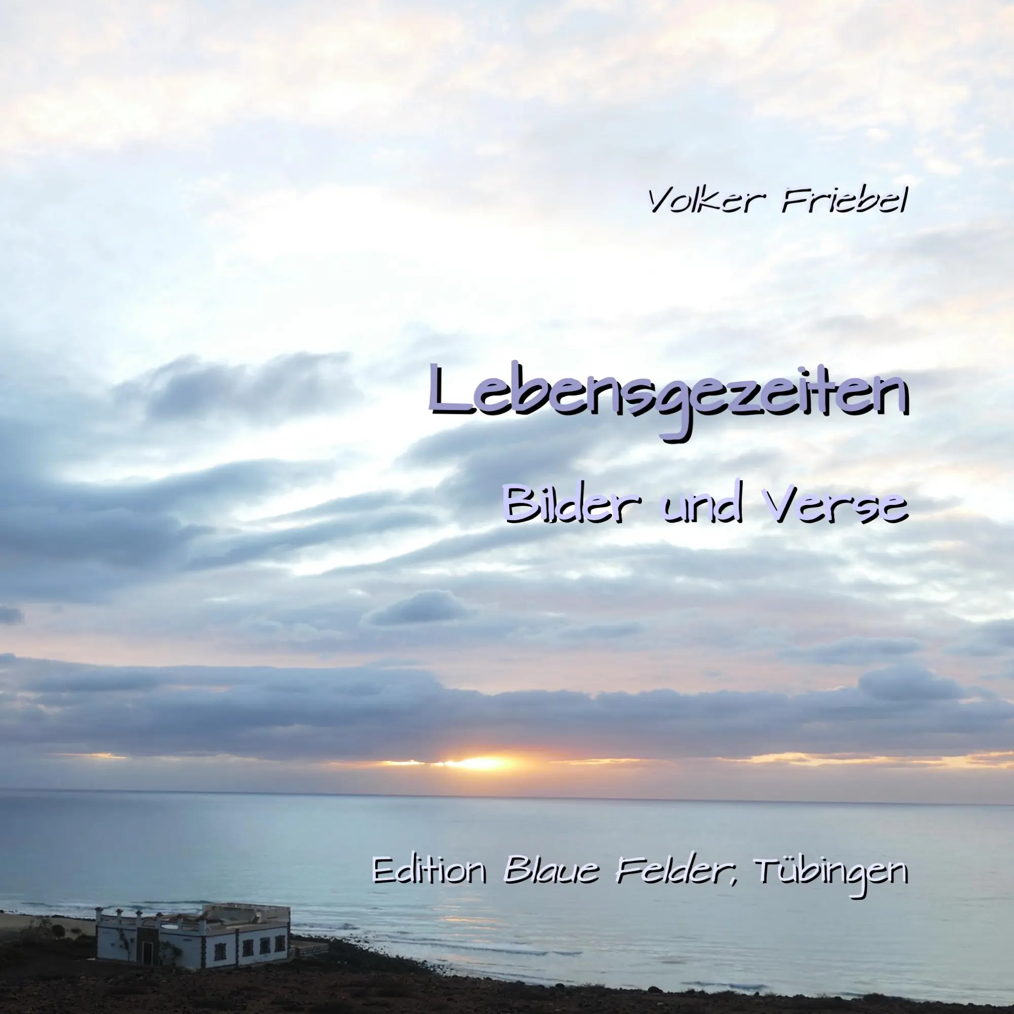 Cover: 9783960390251 | Lebensgezeiten | Bilder und Verse | Volker Friebel | Taschenbuch