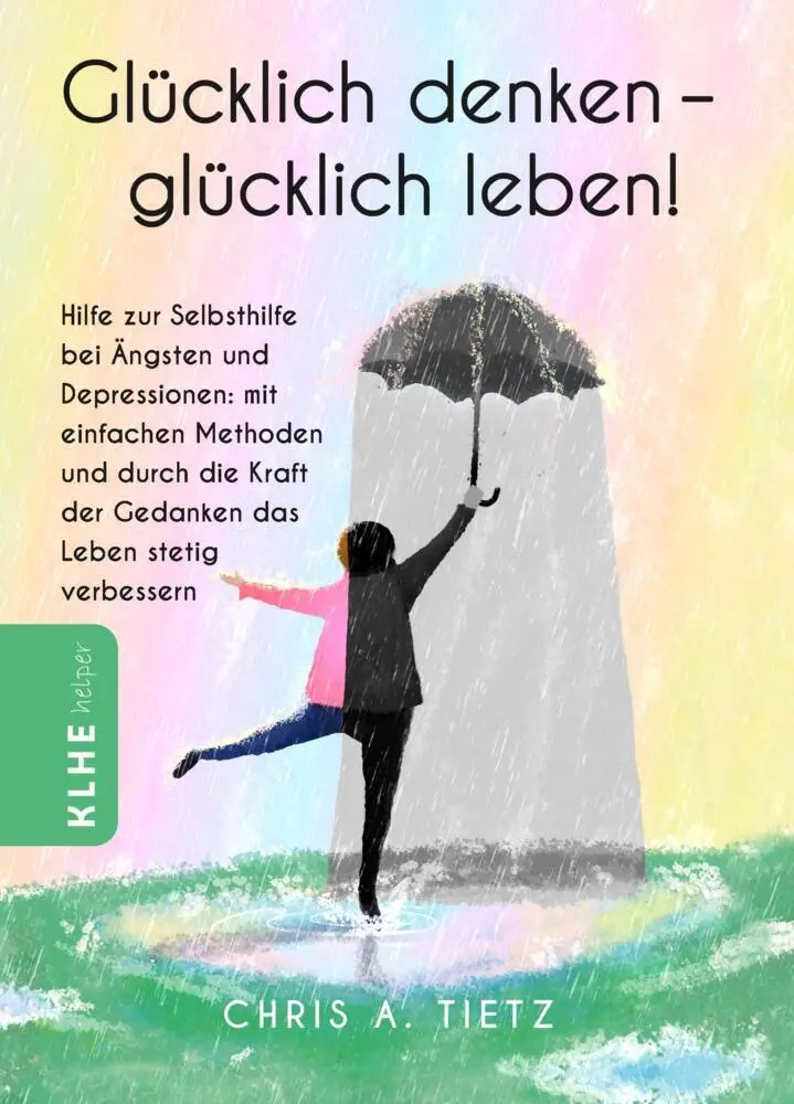 Cover: 9783985380251 | Glücklich denken - glücklich leben! | Chris A. Tietz | Buch | 204 S.