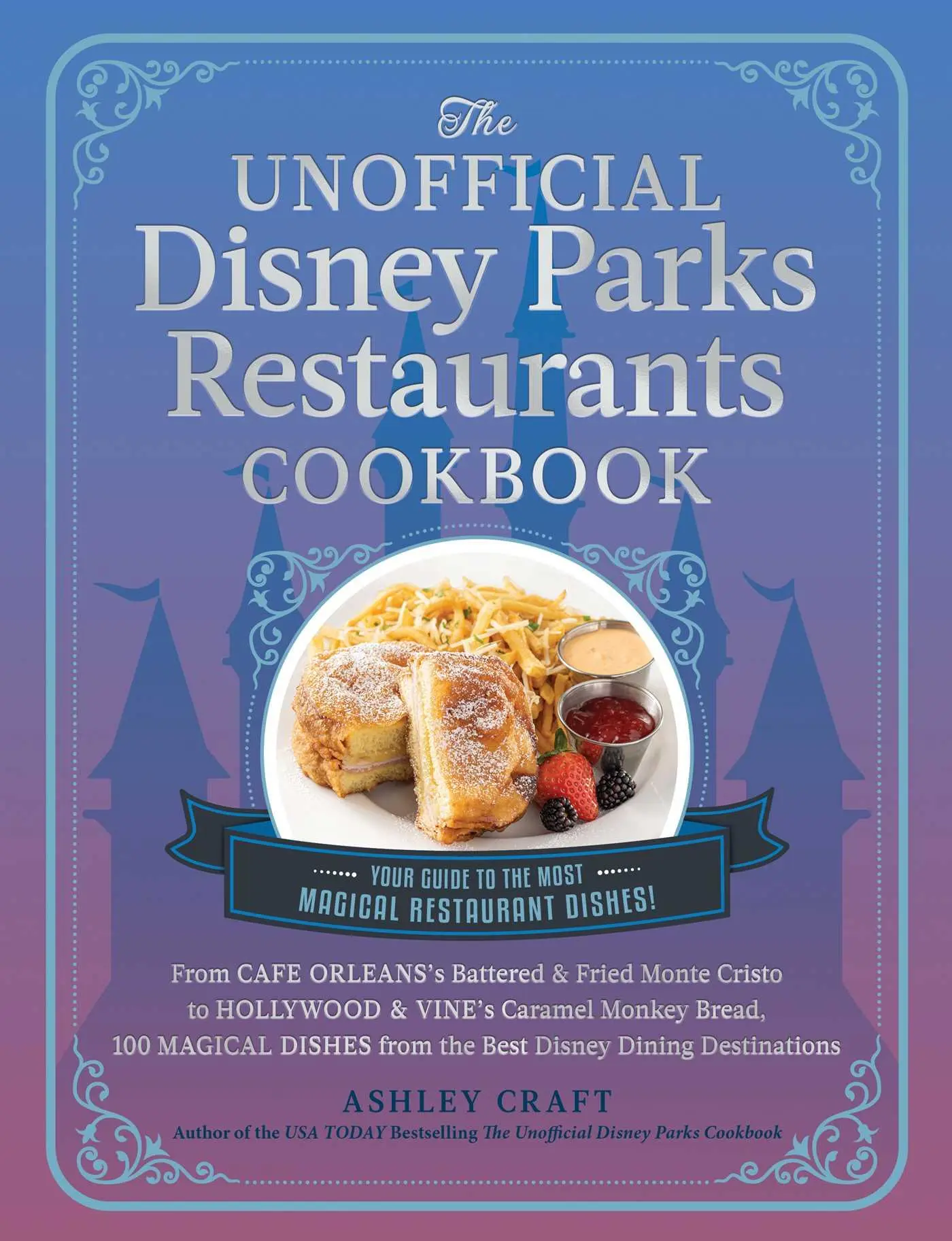 Adams Media Corporation The Unofficial Disney Parks Restaurants Cookbook