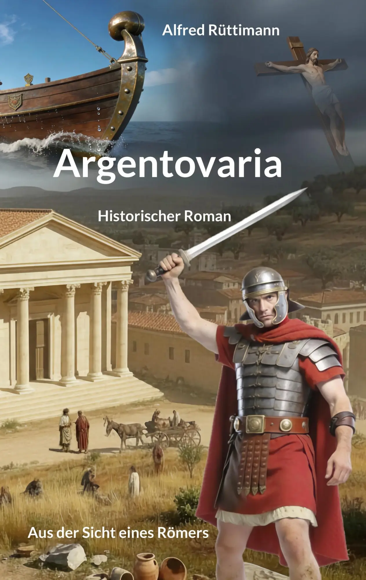 Cover: 9783696360351 | Argentovaria | Aus der Sicht eines Römers | Alfred Rüttimann | Buch