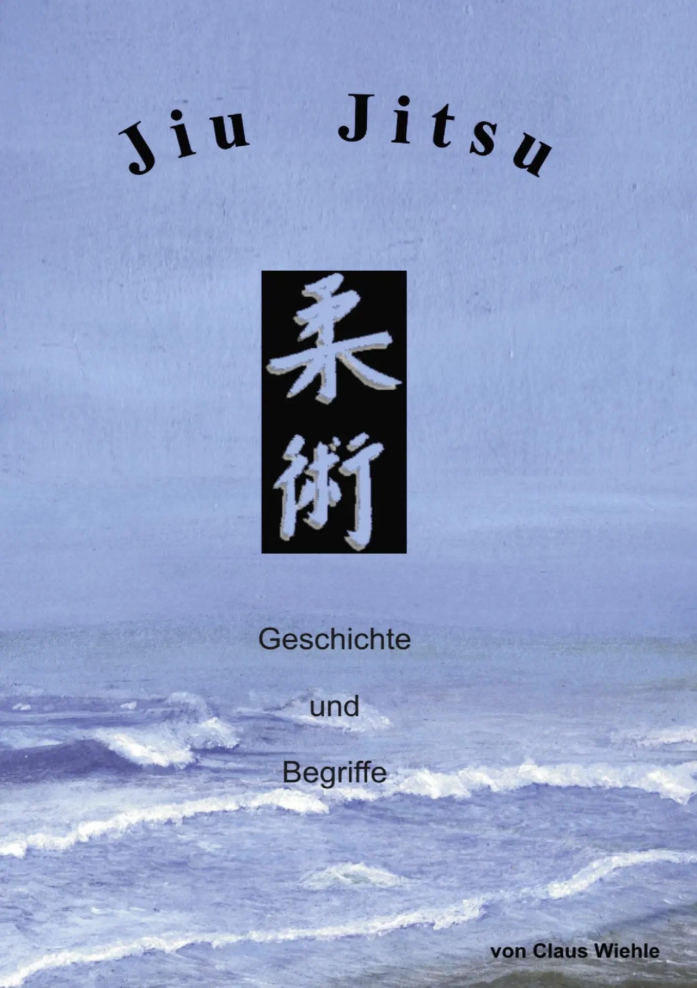 Cover: 9783837000351 | Jiu Jitsu | Geschichte und Begriffe | Claus Wiehle | Taschenbuch