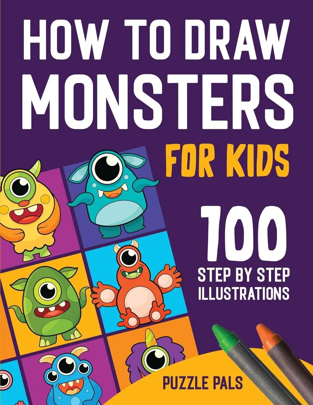Cover: 9781990100451 | How To Draw Monsters | 100 Step By Step Drawings For Kids Ages 4 - 8