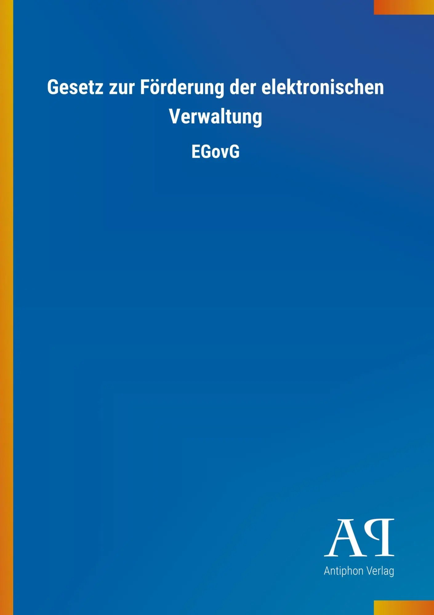 Cover: 9783731440451 | Gesetz zur Förderung der elektronischen Verwaltung | EGovG | Verlag