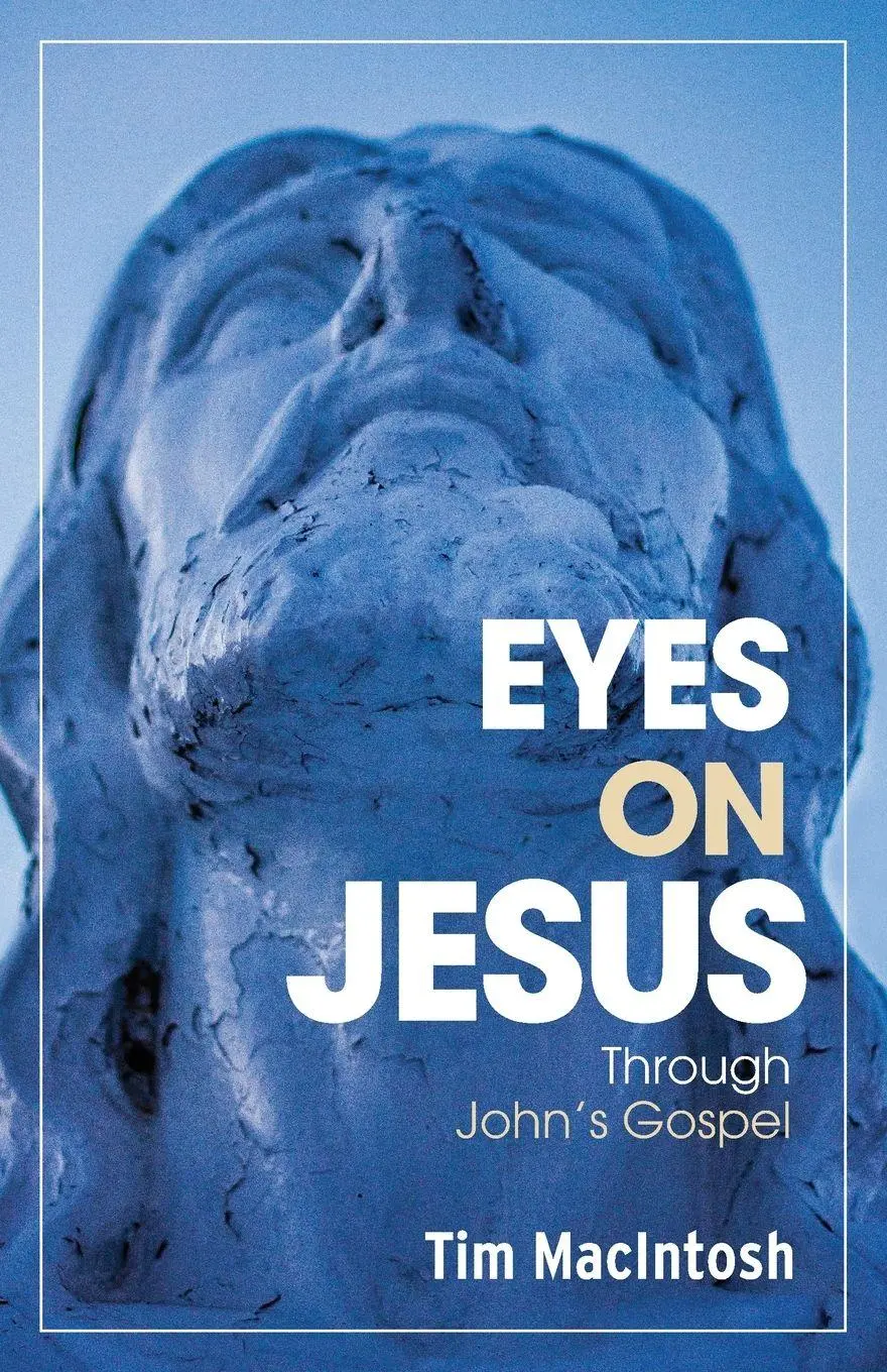 Cover: 9781038320551 | Eyes on Jesus | Through John's Gospel | Tim Macintosh | Taschenbuch