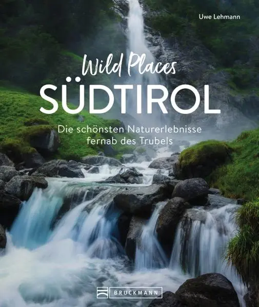 Cover: 9783734330551 | Wild Places Südtirol | Uwe Lehmann (u. a.) | Buch | 192 S. | Deutsch