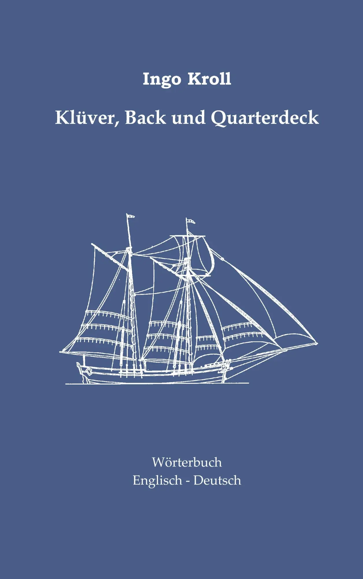 Cover: 9783837080551 | Klüver, Back und Quarterdeck | Ingo Kroll | Taschenbuch | 312 S.