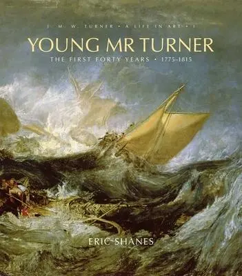 Cover: 9780300140651 | Young Mr. Turner | Young Mr. Turner - The First Forty Years, 1775-1815