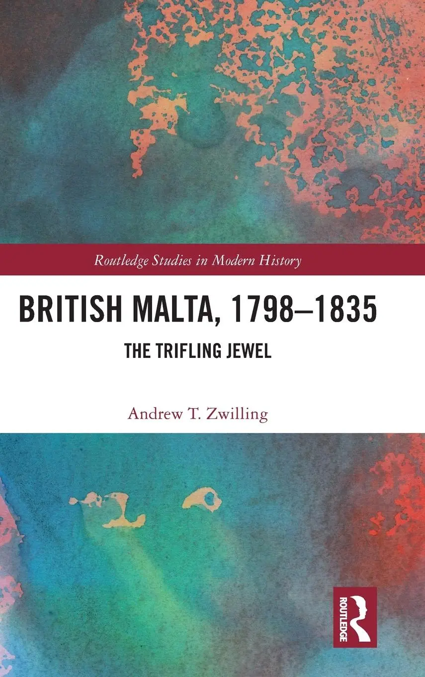 Cover: 9781032440651 | British Malta, 1798-1835 | The Trifling Jewel | Andrew T. Zwilling