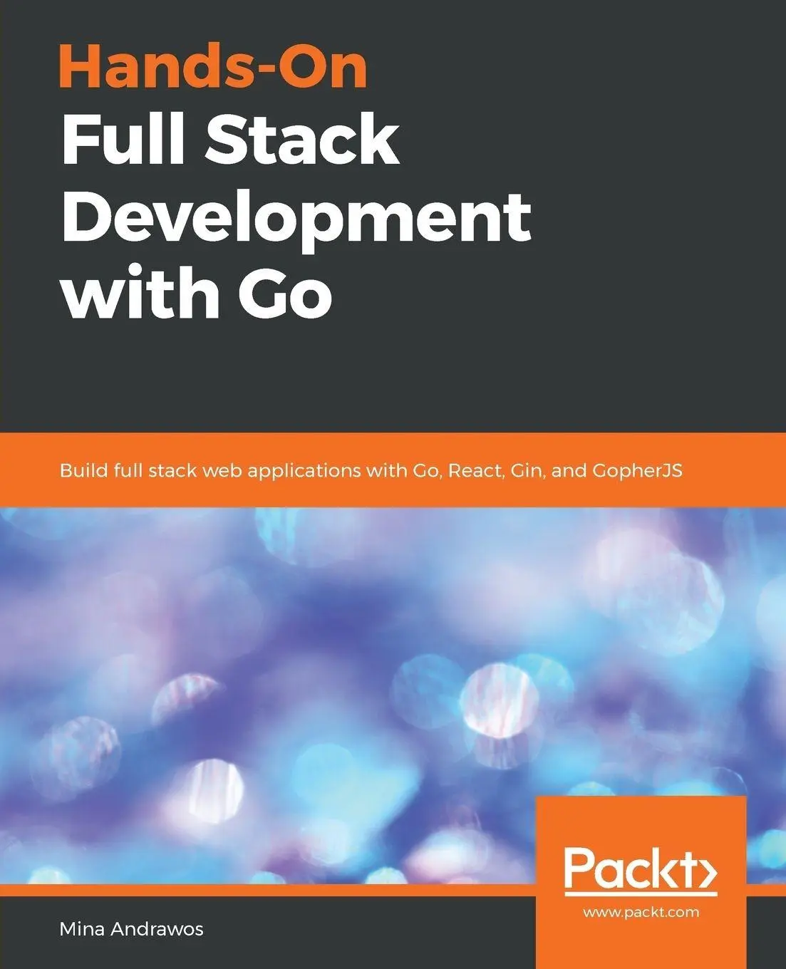 Cover: 9781789130751 | Hands-On Full-Stack Development with Go | Mina Andrawos | Taschenbuch