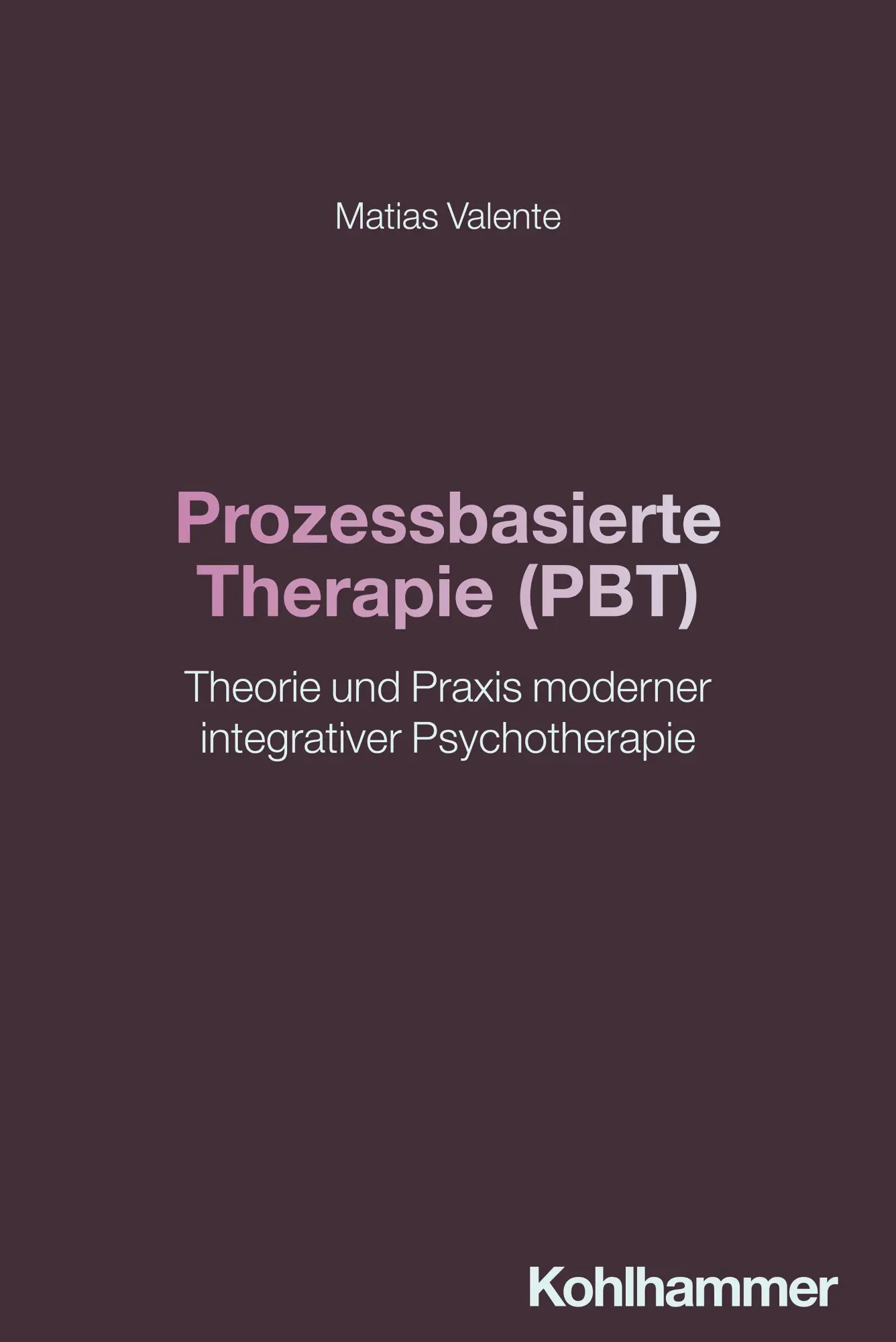 Cover: 9783170460751 | Prozessbasierte Therapie (PBT) | Matias Valente | Taschenbuch | 269 S.
