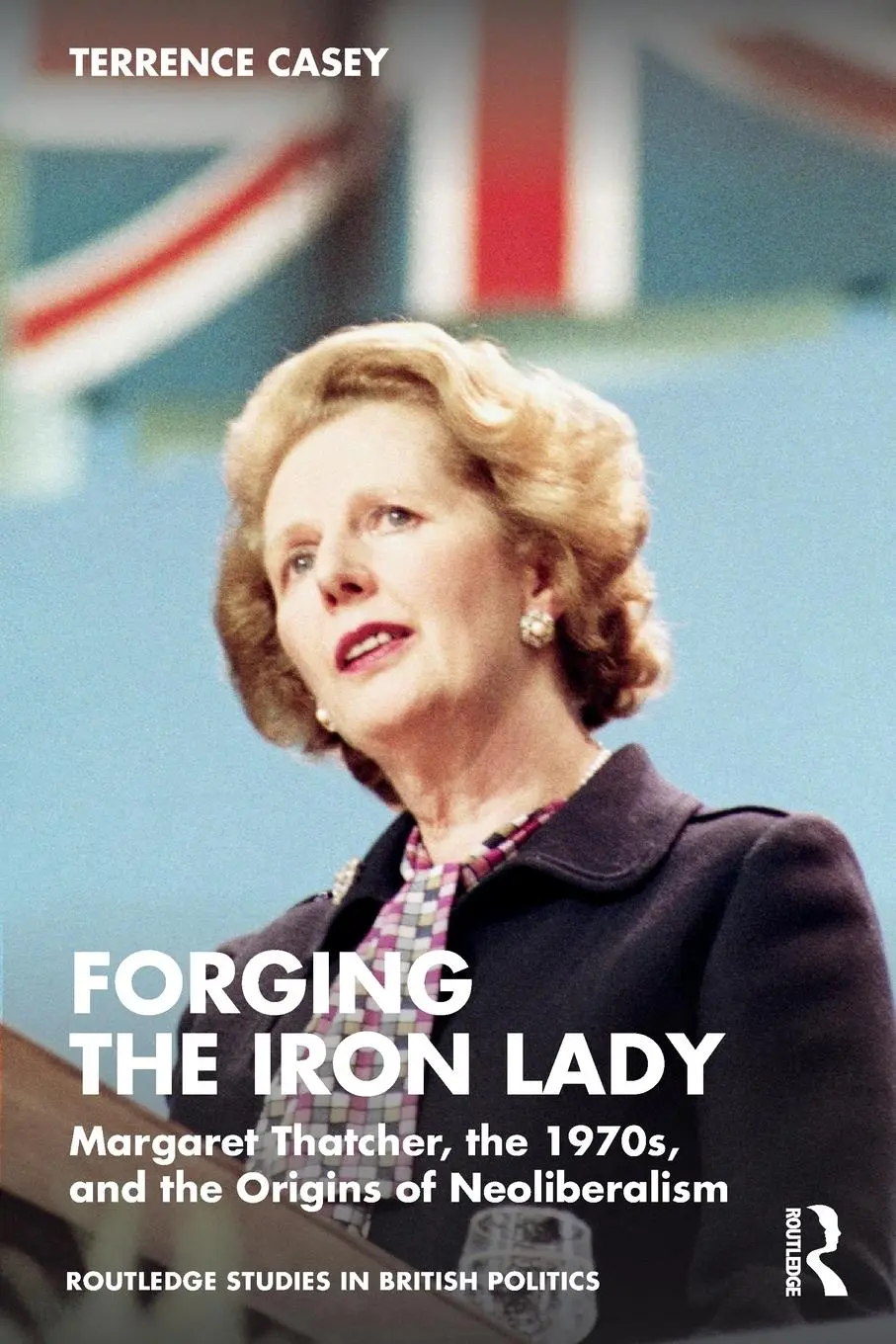 Cover: 9781032660851 | Forging the Iron Lady | Terrence Casey | Taschenbuch | Englisch | 2024