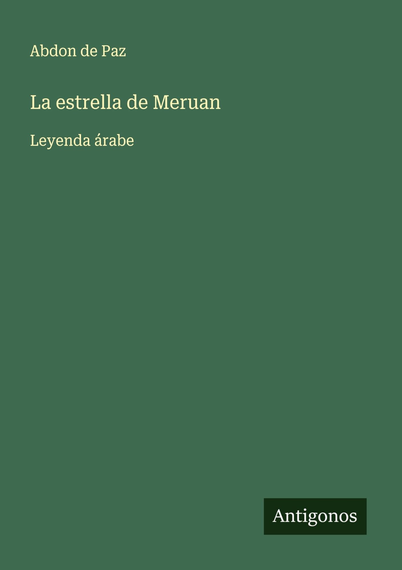 Cover: 9783388730851 | La estrella de Meruan | Leyenda árabe | Abdon De Paz | Taschenbuch