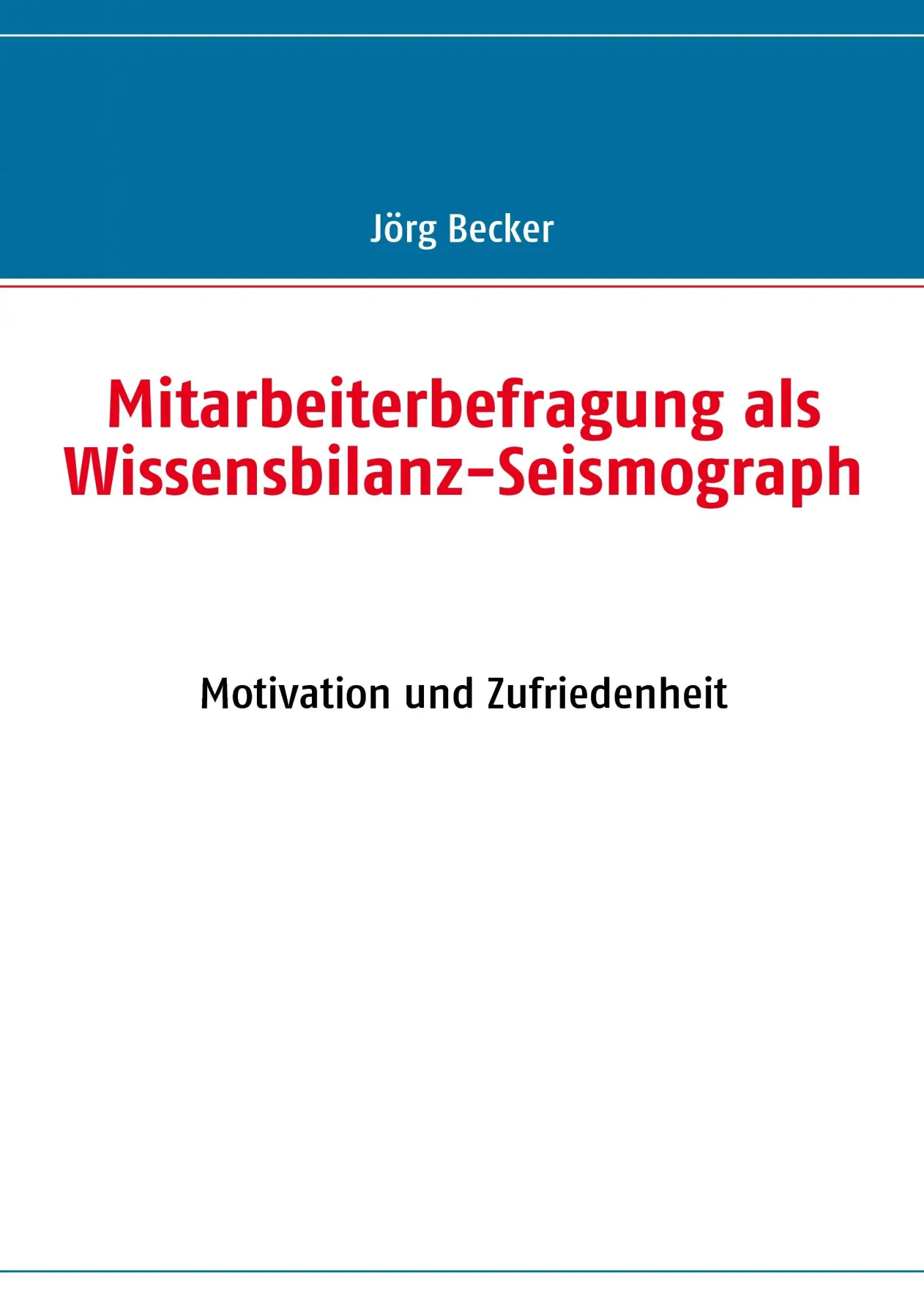 Cover: 9783837050851 | Mitarbeiterbefragung als Wissensbilanz-Seismograph | Jörg Becker