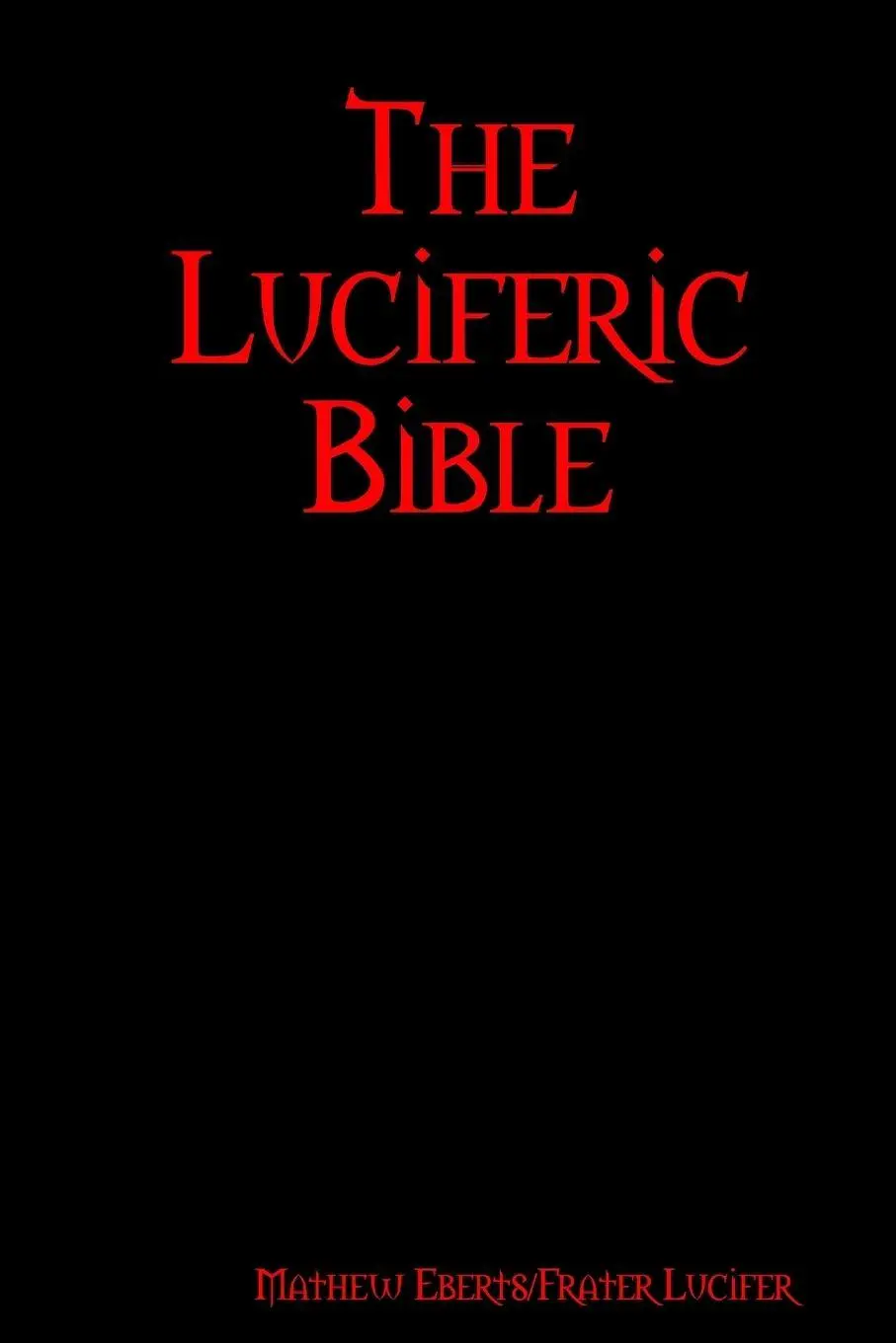 Cover: 9781387240951 | The Luciferic Bible | Mathew Eberts | Taschenbuch | Englisch | 2017