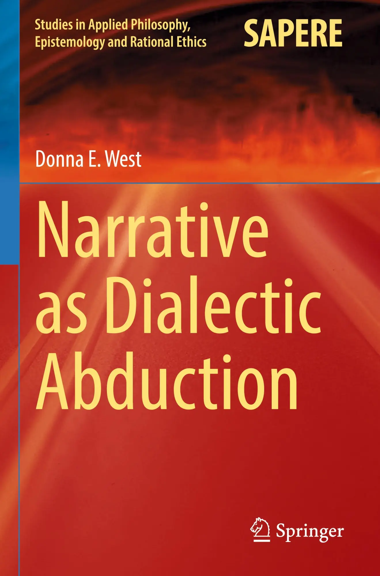 Narrative as Dialectic Abduction (Studies in Applied Philosophy, Epistemology and Rational Ethics, 64, Band 64)