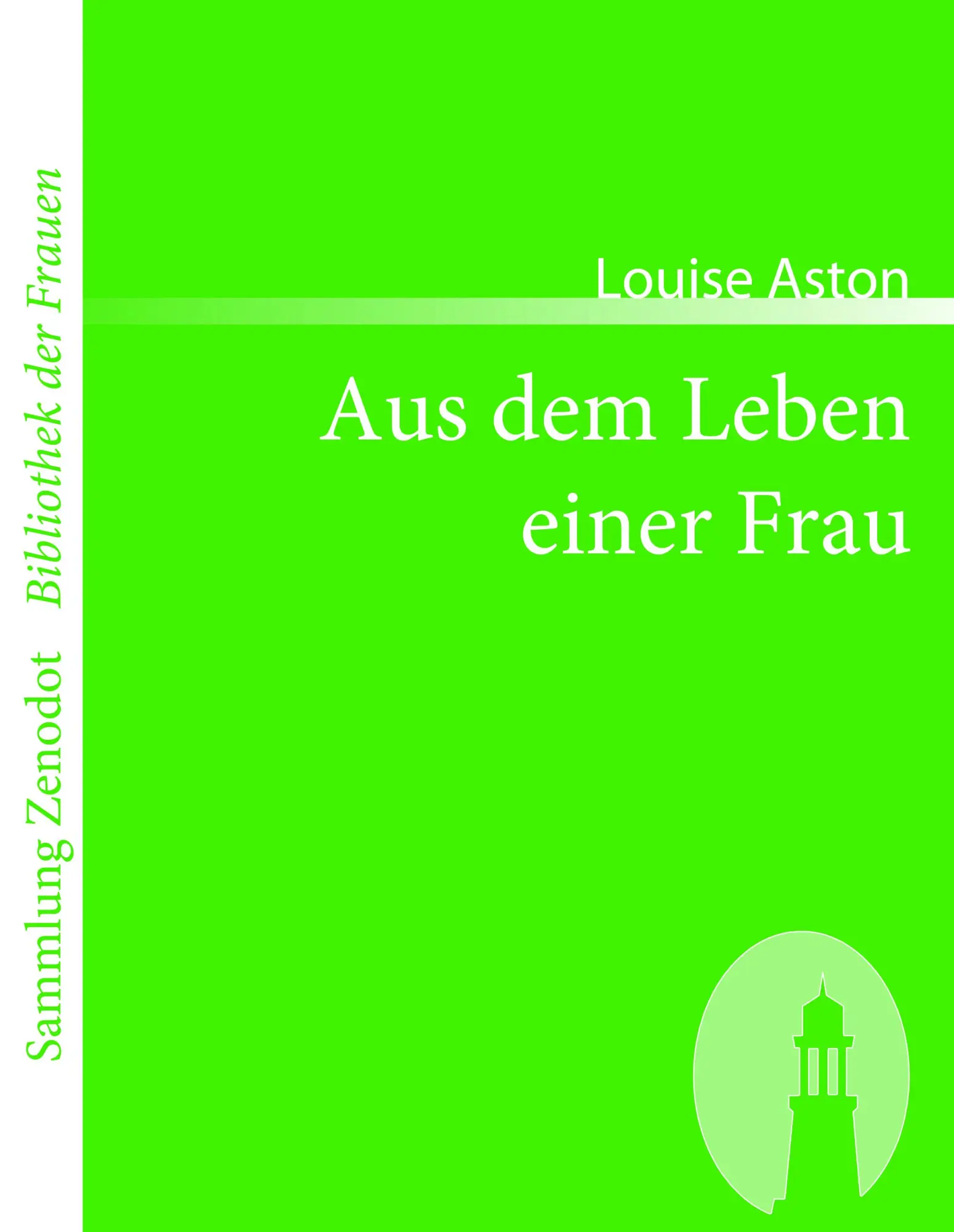 Cover: 9783866401051 | Aus dem Leben einer Frau | Louise Aston | Taschenbuch | 76 S. | 2007