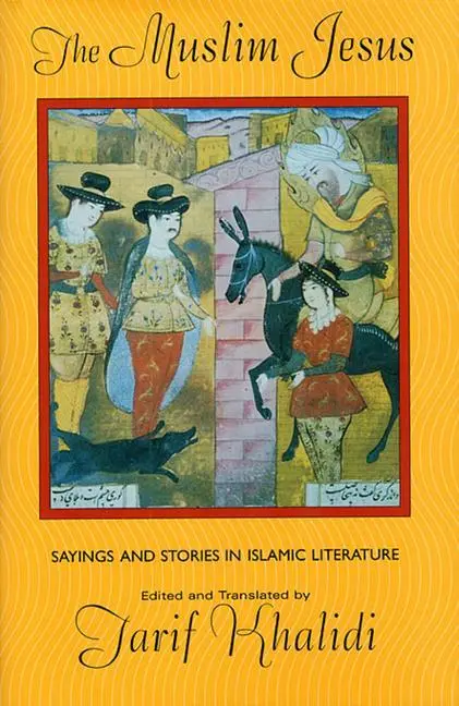 Cover: 9780674011151 | The Muslim Jesus | Sayings and Stories in Islamic Literature | Khalidi