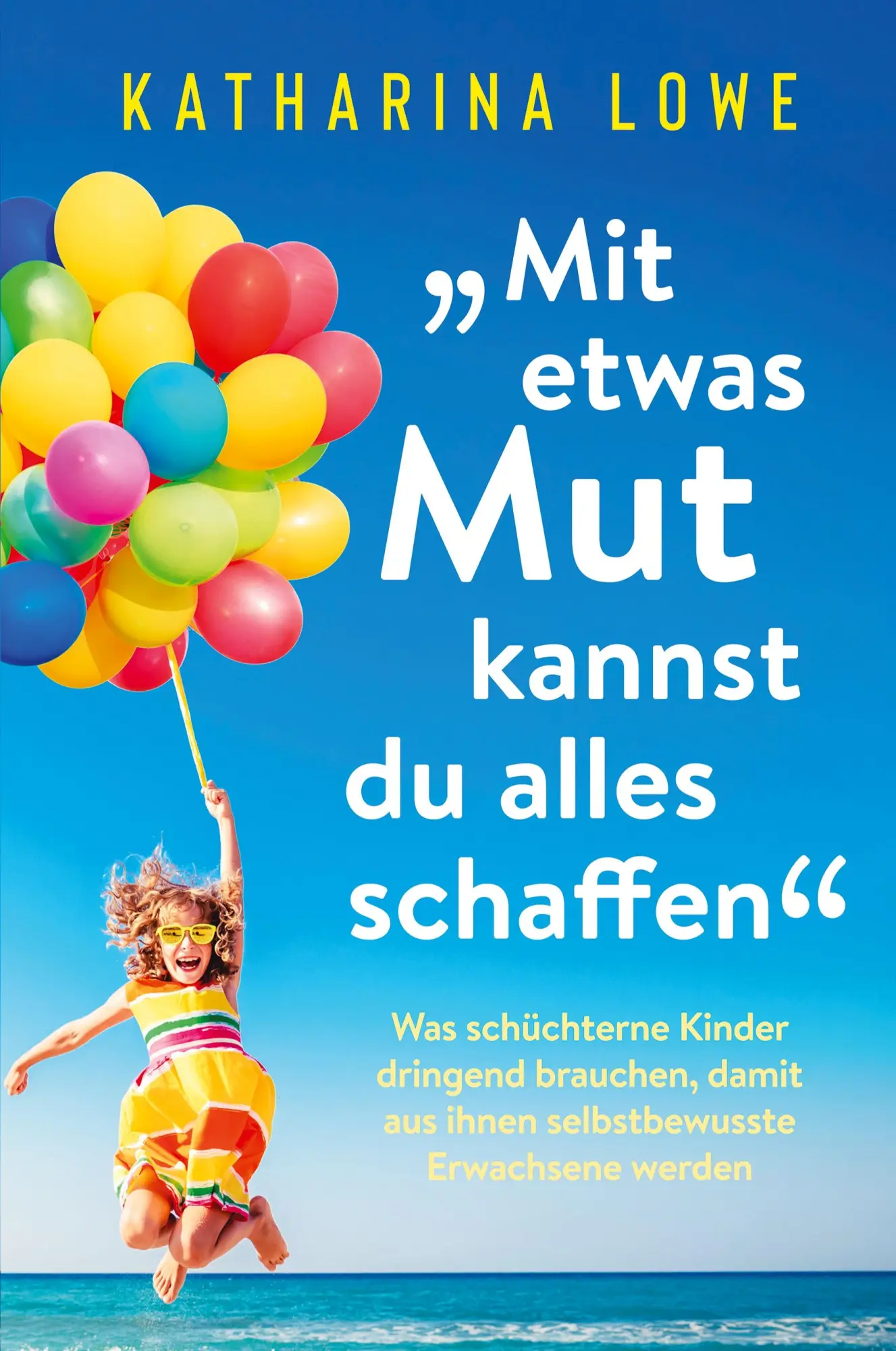 Cover: 9781647801151 | "Mit etwas Mut kannst du alles schaffen" | Katharina Lowe | Buch