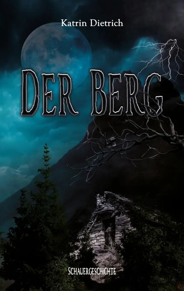 Cover: 9783384021151 | Der Berg | Schauergeschichte | Katrin Dietrich | Taschenbuch | 76 S.